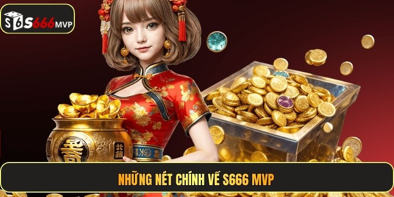 Những nét chính về S666
